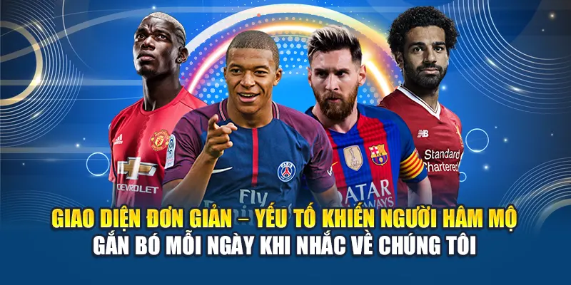 Giao diện đơn giản – yếu tố khiến người hâm mộ gắn bó mỗi ngày khi nhắc về chúng tôi