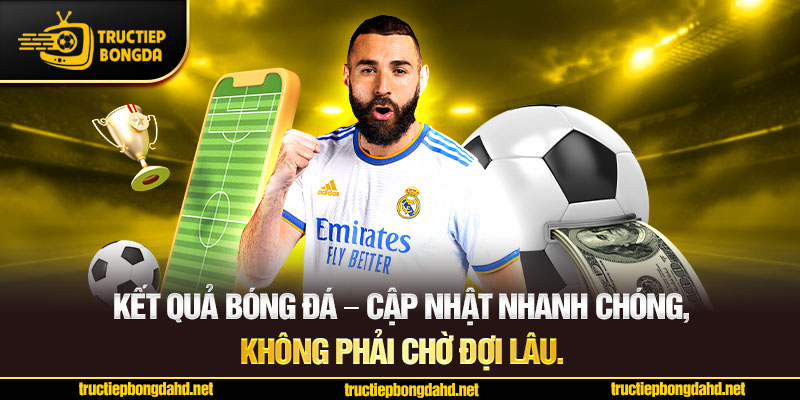 Kết quả bóng đá – Cập nhật nhanh chóng, không phải chờ đợi lâu.