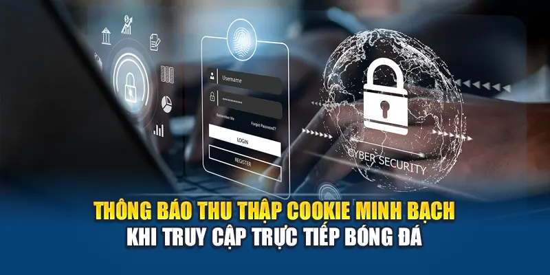 Thông báo thu thập cookie minh bạch khi truy cập Trực Tiếp Bóng Đá
