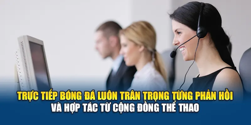 Trực Tiếp Bóng Đá luôn trân trọng từng phản hồi và hợp tác từ cộng đồng thể thao