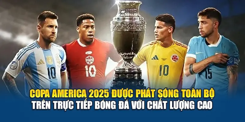 Copa America 2025 Trực Tiếp Tại Trang Trực Tiếp Bóng Đá