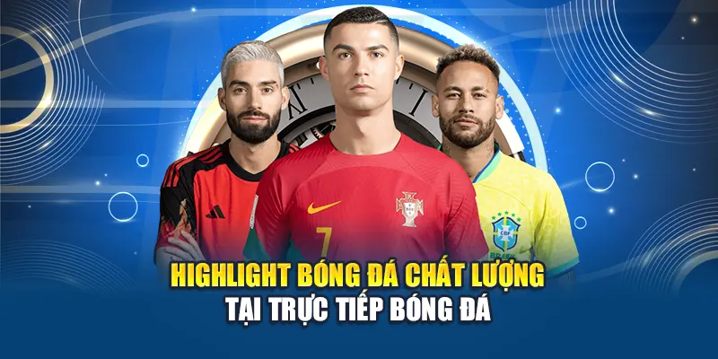 Highlight bóng đá chất lượng taji trực tiếp bóng đá