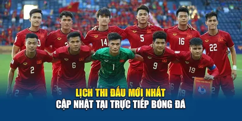 Lịch thi đấu mới cập nhật tại trực tiếp bóng đá